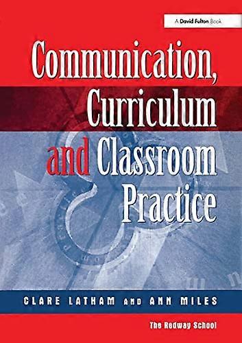 Communication, Curriculum and Classroom Practice