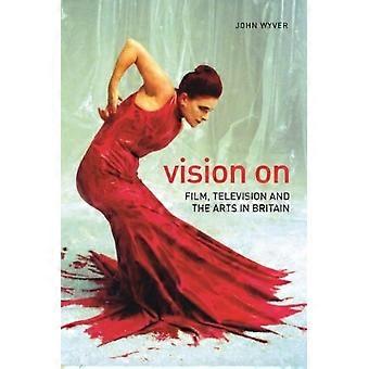 Vision auf: Film, Fernsehen und die Künste in Großbritannien (Nonfictions)