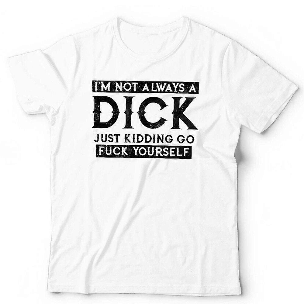 I m Not Always A Dick TshirtXA0530