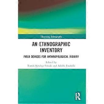An Ethnographic Inventory Field Devices for Anthropological Inquiry