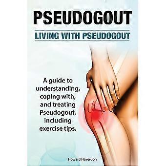 Pseudogout. living with pseudogout. a guide to understanding, coping with, and treating pseudogout, including exercise tips.