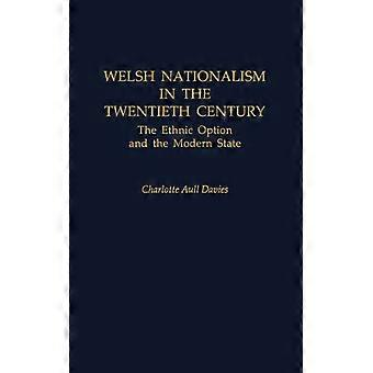 Welsh Nationalism In The Twentieth Century The Ethnic Option And The Modern Stat - Charlotte Aull Davies - Hardcover - English Book - History