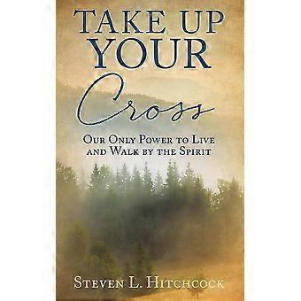 Take Up Your Cross - Steven L. Hitchcock - Paperback - en Book