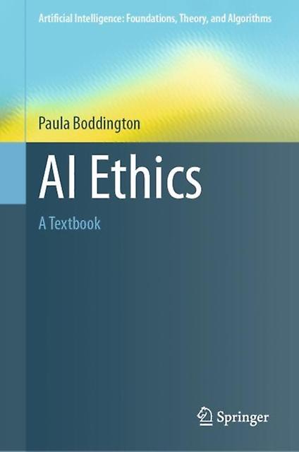 Ai Ethics A Textbook - Paula Boddington