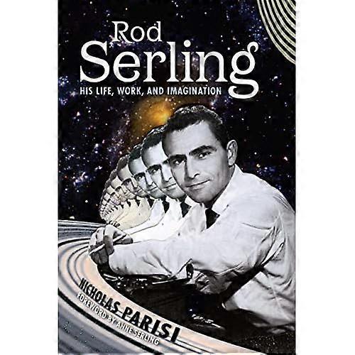 Rod Serling: His Life, Work, and Imagination