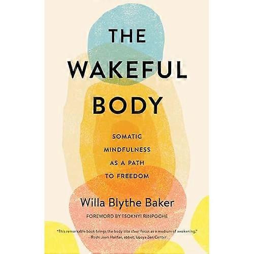 The Wakeful Body: Somatic Mindfulness as a Path to Freedom