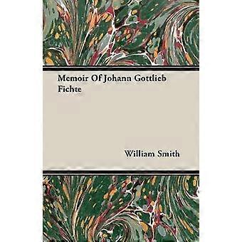 Memoir Of Johann Gottlieb Fichte