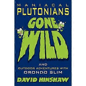 Maniacal Plutonians Gone Wild
