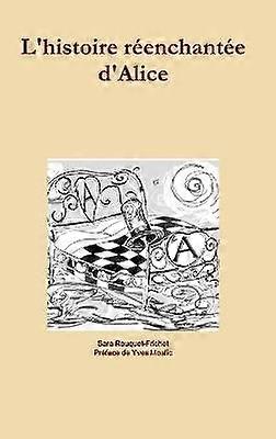 L'histoire reenchantee d'Alice