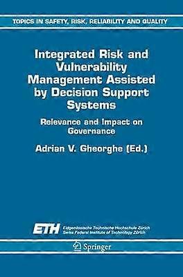 Integrated Risk and Vulnerability Management Assisted by Decision Support Systems