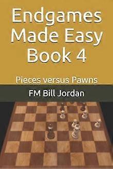 Endgames Made Easy Book 4 by Fm Bill Jordan Paperback