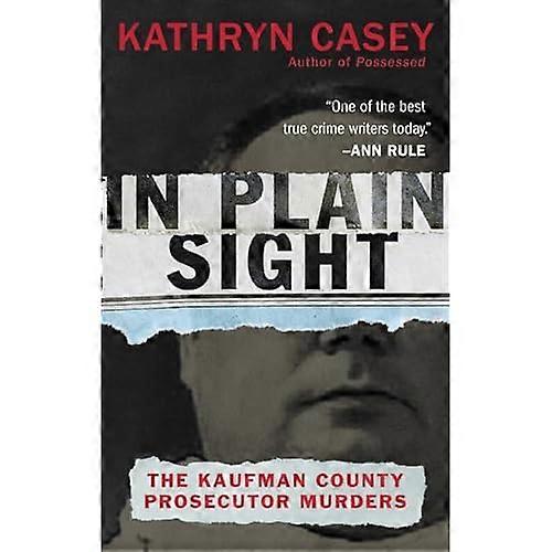 In Plain Sight: The Kaufman County Prosecutor Murders