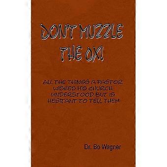 Don't Muzzle The Ox All The Things That A Pastor Wishes His Church Understood Bu - Bo Wagner - Paperback - en Book