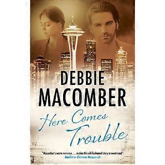 Here Comes Trouble - Debbie Macomber