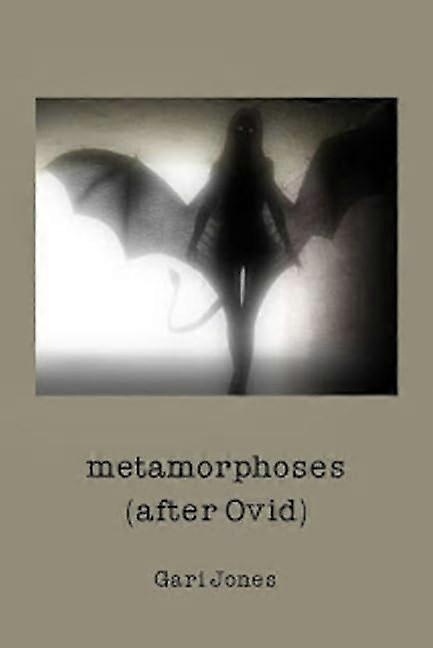 Metamorphoses: (After Ovid)