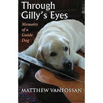 Door Gilly's Eyes: Memoires of a Guide Dog