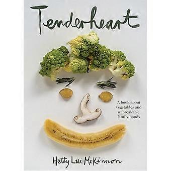 Tenderheart: Ein Buch über Gemüse und unzerbrechliche Familienbande