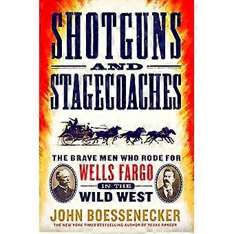 Hagelgevär och Stagecoaches: de modiga män som Red för Wells Fargo i vilda västern
