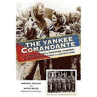 Yankee Comandante: Den ufortalte historien om mot, lidenskap og en amerikaners kamp for å frigjøre Cuba
