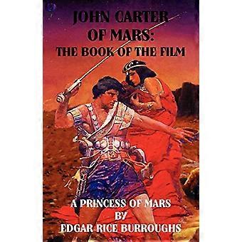 John Carter of Mars: Das Buch des Films - Eine Prinzessin vom Mars