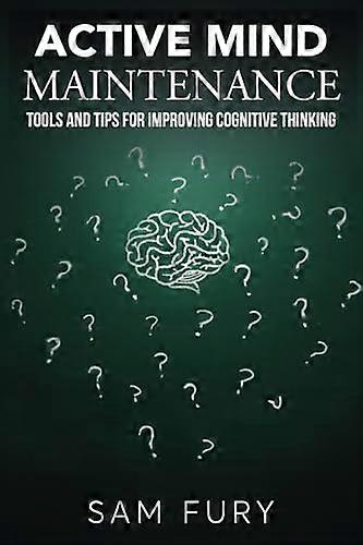 Active Mind Maintenance: Tools and Tips for Improving Cognitive Thinking (Functional Health)