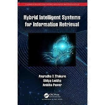 Hybrid Intelligent Systems For Information Retrieval - Anuradha D Thakare