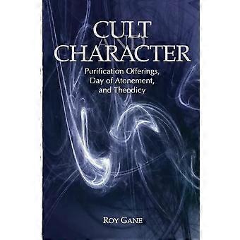 Cult And Character Purification Offerings Day Of Atonement And Theodicy - Roy Gane