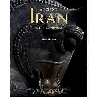 Ancient Iran in the ISAC Museum From Prehistory to the Achaemenid Period