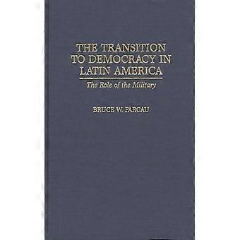 A Transição para a Democracia na América Latina: O Papel dos Militares - Bruce W. Farcau - Capa dura - Livro em inglês - História