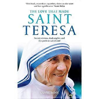 The Love That Made Saint Teresa Secret Visions Dark Nights And The Path To Sa - David Scott - Paperback - en Book