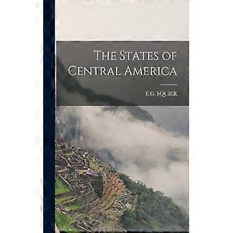 The States Of Central America - E G. SQUIER - Paperback - English Book - History