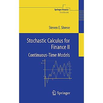 Stochastic Calculus For Finance Ii Continuous-time Models - Steven E. Shreve
