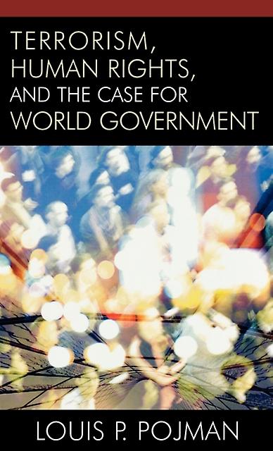 Terrorism Human Rights And The Case For World Government by Louis P. Pojman Paperback Book