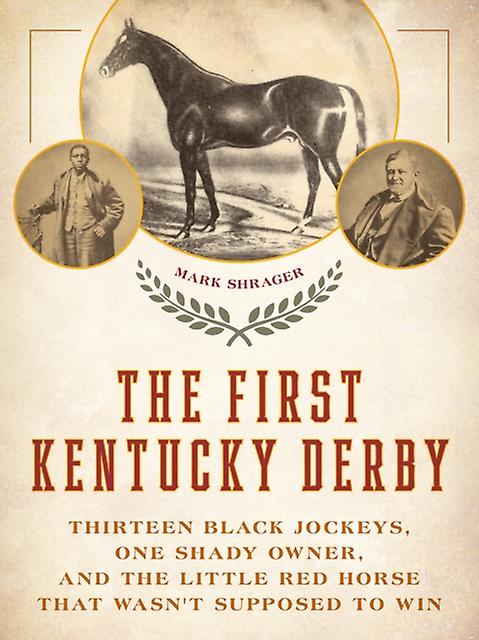 The First Kentucky Derby by Mark Shrager Hardback Book