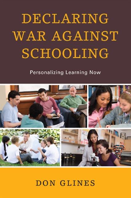 Declaring War Against Schooling by Don Glines Hardback Book