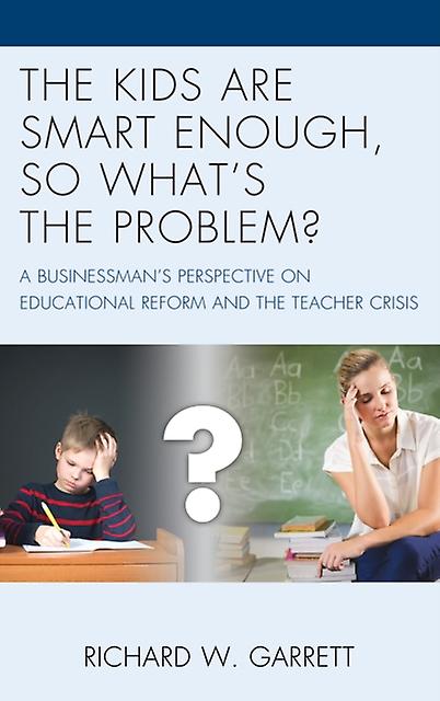 The Kids Are Smart Enough So Whats The Problem by Richard W. Garrett Paperback Book