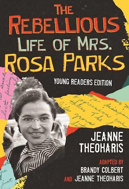 The Rebellious Life Of Mrs. Rosa Parks by Brandy Colbert Paperback