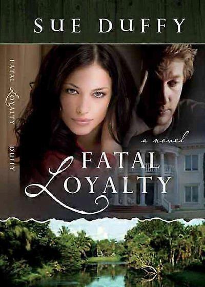 Fatal Loyalty  A Novel