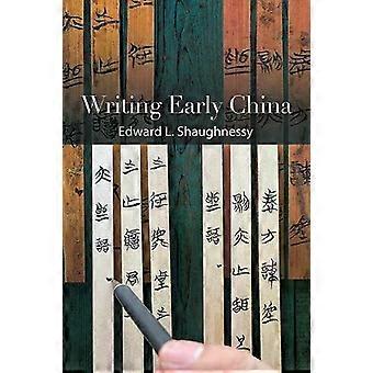 Writing Early China - Edward L. Shaughnessy