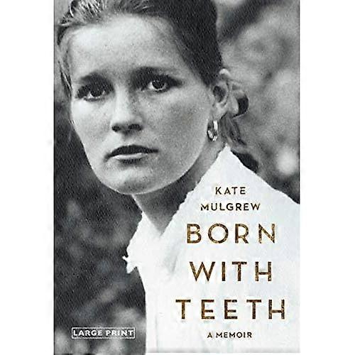 Born with Teeth: A Memoir