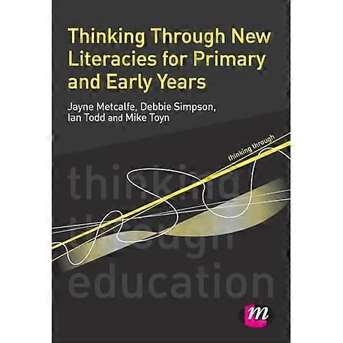 Thinking Through New Literacies for Primary and Early Years
