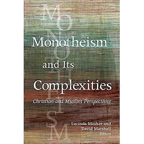 Monotheism and Its Complexities: Christian and Muslim Perspectives