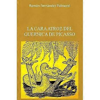 La cara atroz del Guernica de Picasso