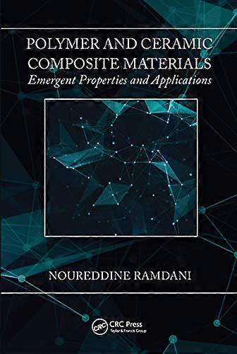 Polymer and Ceramic Composite Materials: Emergent Properties and Applications