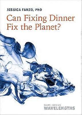 Can Fixing Dinner Fix the Planet?