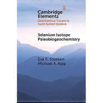 Selenium Isotope Paleobiogeochemistry - Eva E. Steken - Paperback - no Bok