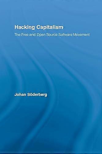 Hacking Capitalism: The Free and Open Source Software Movement