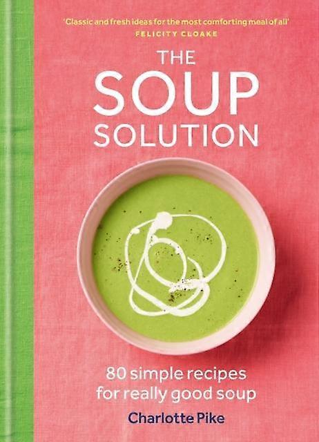 The Soup Solution - Charlotte Pike - Budget cookery Octopus Publishing Group (Hardback)