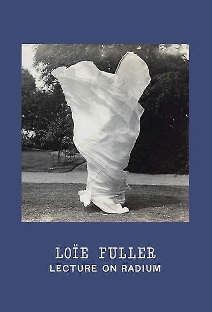 Loie Fuller Lecture On Radium by Christine Burgin Gallery Hardback Book