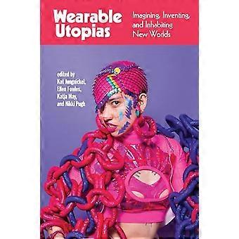 Wearable Utopien: Neue Welten erfinden, erfinden und bewohnen